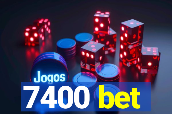 7400 bet